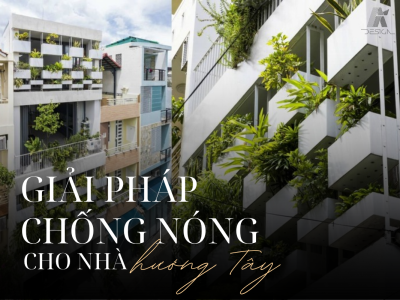 GIẢI PHÁP CHỐNG NÓNG CHO NHÀ HƯỚNG TÂY HIỆU QUẢ