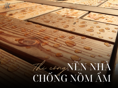 6 BÍ QUYẾT THI CÔNG NỀN NHÀ CHỐNG NỒM ẨM HIỆU QUẢ VÀ BỀN VỮNG