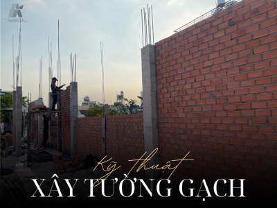 NẮM VỮNG KỸ THUẬT XÂY TƯỜNG GẠCH ĐÚNG TIÊU CHUẨN CÙNG AI DESIGN