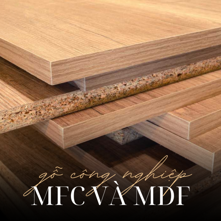 GỖ CÔNG NGHIỆP MFC VÀ MDF: SO SÁNH CHI TIẾT VÀ LỰA CHỌN PHÙ HỢP CHO NỘI THẤT