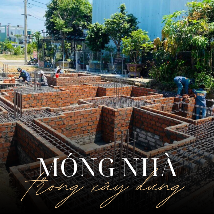 MÓNG NHÀ TRONG XÂY DỰNG: 4 LOẠI PHỔ BIẾN VÀ KINH NGHIỆM THI CÔNG VỮNG CHẮC, AN TOÀN